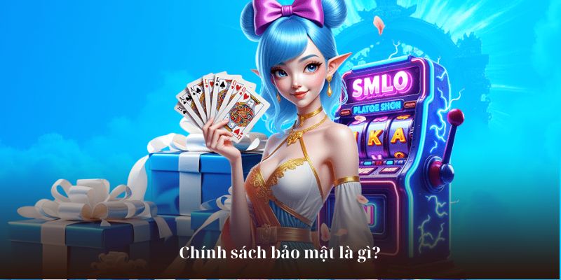 Chính sách bảo mật là gì?