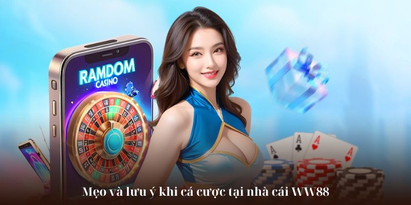Mẹo và lưu ý khi cá cược tại nhà cái WW88