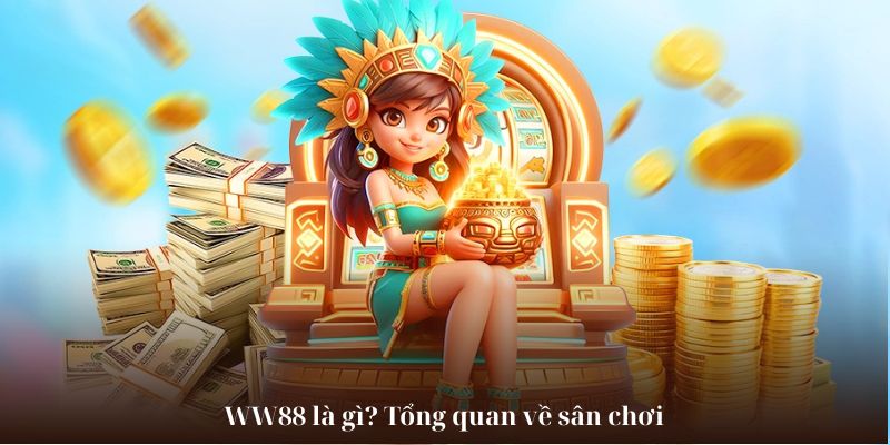 WW88 là gì? Tổng quan về sân chơi